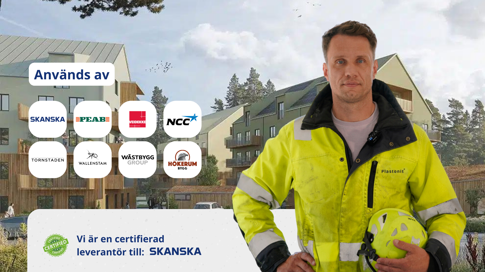 Plastonit – certifierad leverantör för Skanska, Peab, Veidekke, NCC, Tornstaden och Wallenstam.